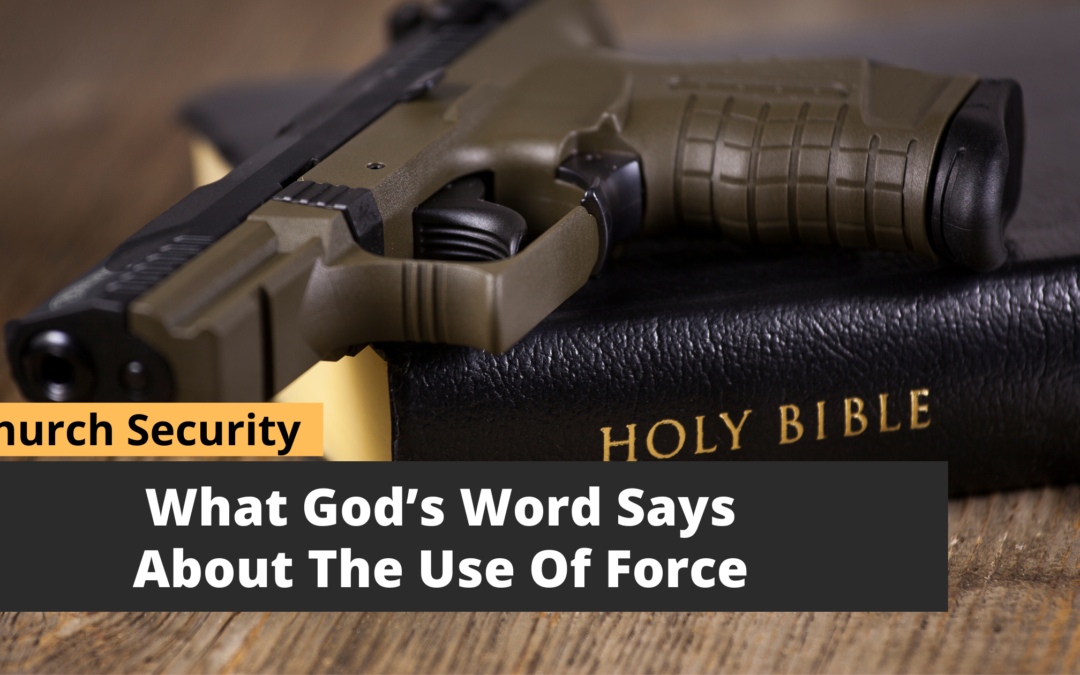 What God’s Word Says About Use Of Force